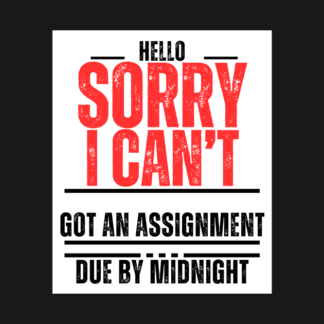 "Hello, Sorry, I can't. Got an assignment due by midnight" by BlueMagpie_Art