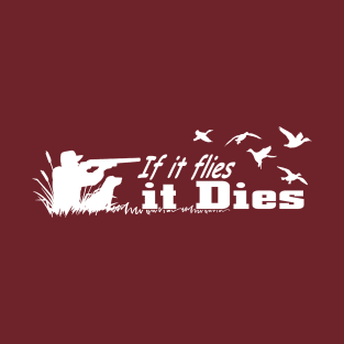 If it flies it dies T-Shirt