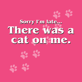 Sorry I'm Late (Cat) T-Shirt