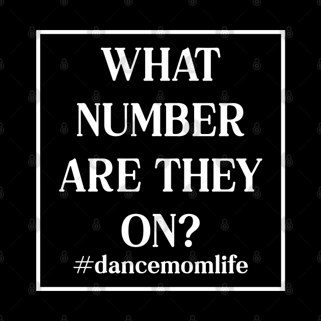 What Number Are They On? Dance Mom Life by Nisrine