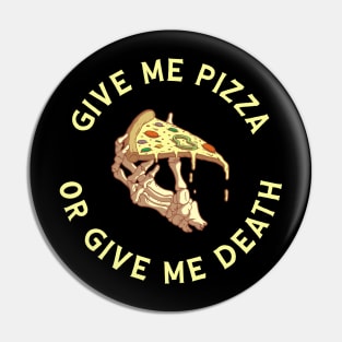 Give Me Pizza or Give Me Death Pin