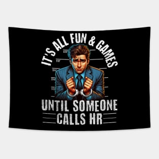 It's All Fun and Games Until Someone Calls HR Tapestry