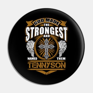 Tennyson Name T Shirt - God Found Strongest And Named Them Tennyson Gift Item Pin