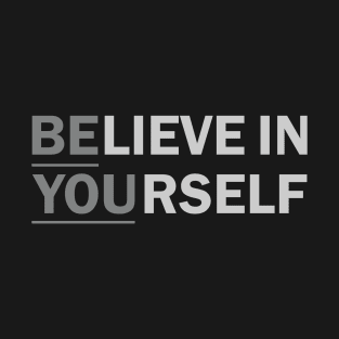 BElieve in YOUrself T-Shirt