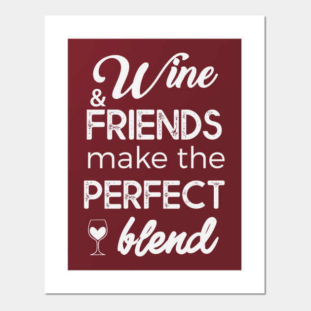 Wine Friends Make The Perfect Blend Funny Gifts Posters And Art Prints Teepublic Uk - Wall Art Red Blend Wine Wine Friends Make The Perfect Blend Funny Gifts Posters And Art Prints Teepublic Uk - Wall Art Red Blend Wine
