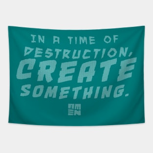 In Times of Destruction, Create Something Tapestry