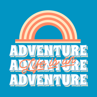 Life is an adventure T-Shirt