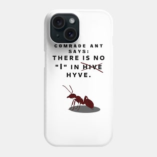 Comrade Ant Says No I in Hive Phone Case