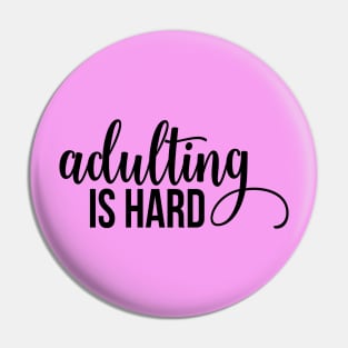 Adulting Is Hard Pin