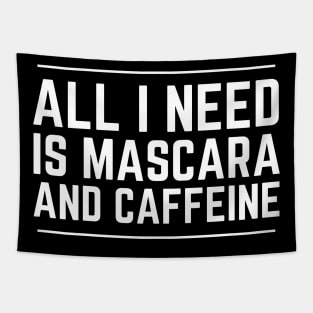 All I Need Is Mascara And Caffeine Tapestry