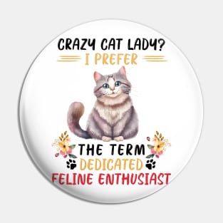CRAZY CAT LADY dedicated feline enthusiast Funny Animal Quote Hilarious Sayings Humor Gift Pin