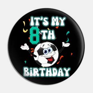 Funny It's My 8th Birthday 8 Years Old Soccer Ball Kids Pin