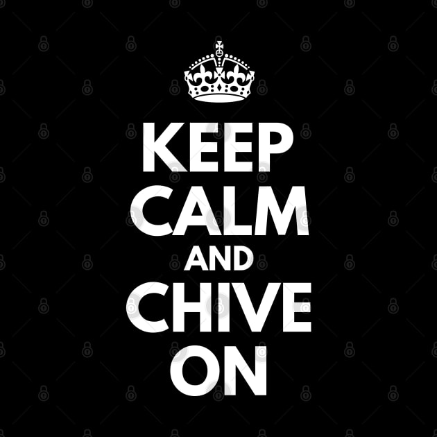 Keep Calm and Chive On by bubbleshop