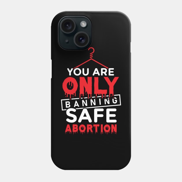 Banning Abortion Phone Case by guest7wwqldjmcys0ratrxitk