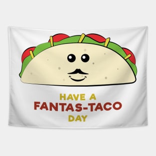 Have A Fantas-Taco Day - Funny Taco Pun Tapestry