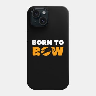 Born to row Phone Case