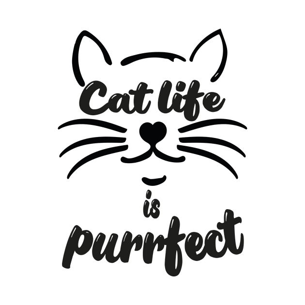 Cat life is purrfect by GizmoDesign