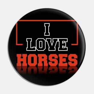 I love Horses Pin