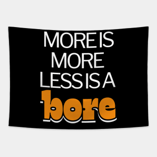 More is more less is a bore funny Tapestry