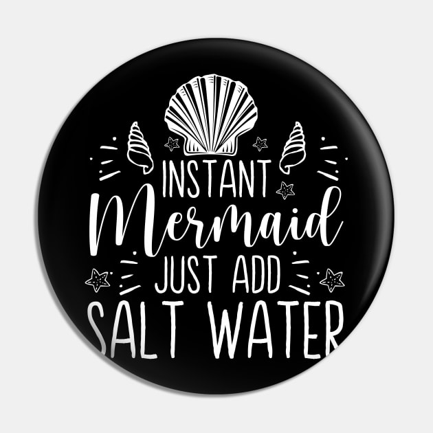 Instant Mermaid Just Add Salt Water - Cute Mermaid Lover Gift Pin by ScottsRed