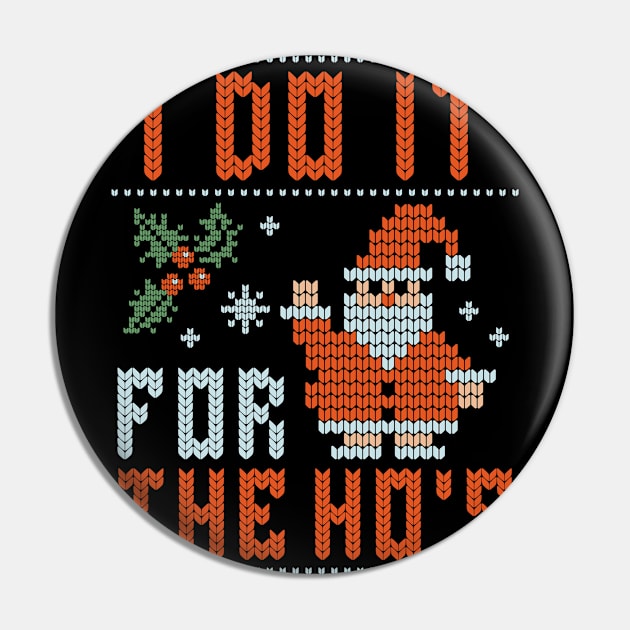 I Do It For The Hos Ugly Christmas Santa Pin by Ben Foumen