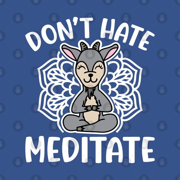 Don’t Hate Meditate Goat Yoga Meditation Funny by GlimmerDesigns