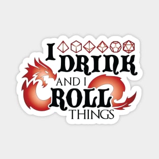 I Drink & I Roll Things (Chromatic Dragon / Black) Magnet