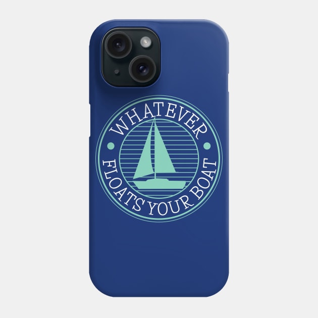 Whatever Floats Your Boat Phone Case by cottoncanvas
