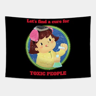 Lets find cure for toxic people Tapestry