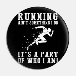 Endless Stride - Running Ain't Something I Do, It's Who I Am! Funny Fitness Tee Pin