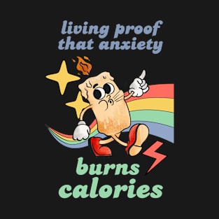 Anxiety Burns Calories - Funny Anxiety Retro Humor Design T-Shirt