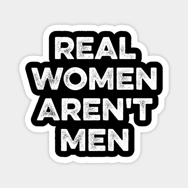 Real Women Aren't Men Magnet by Lilian's