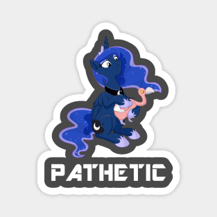 Princess Luna - PATHETIC Magnet