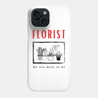 Florist We Are Mint To Be Funny Design Phone Case