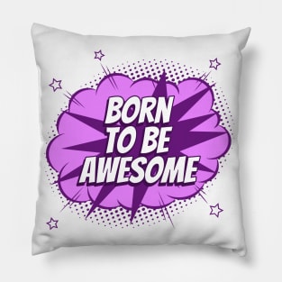 Born to be awesome - Comic Book Graphic Pillow