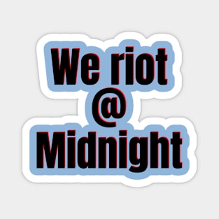 We riot at Midnight Magnet