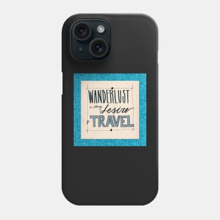 Wanderlust Phone Case