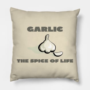 Garlic the spice of life Pillow