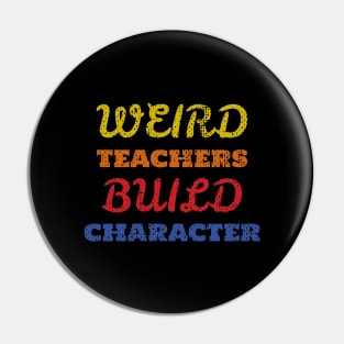 Weird teacher build character - just words Pin