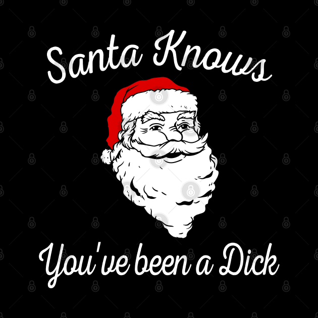 Santa Knows You've Been a Dick by DeesDeesigns