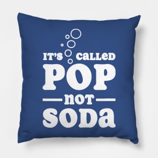 it's called pop not soda 2 Pillow