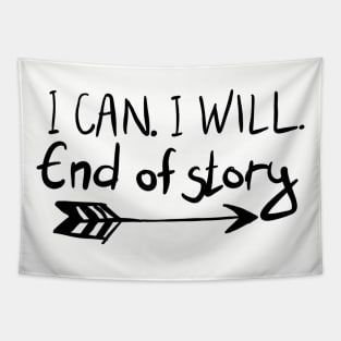 I Can. I Will. End Of Story. Tapestry