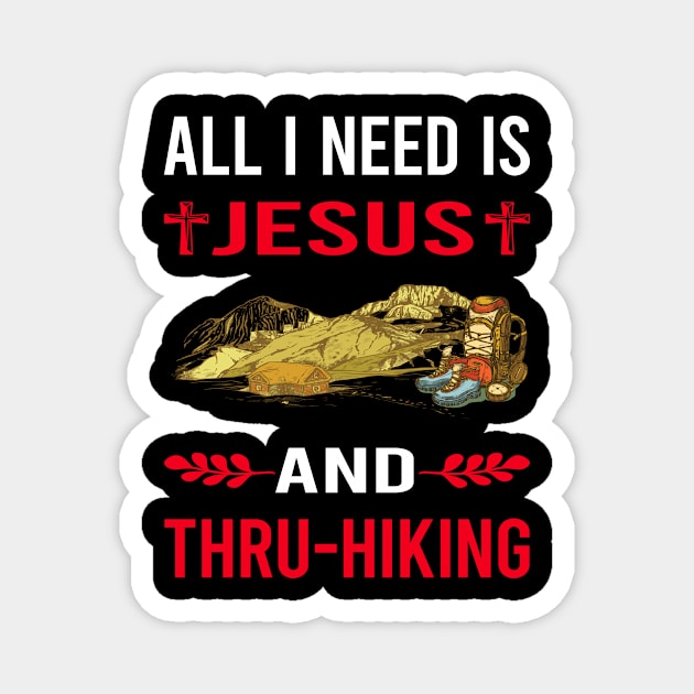 I Need Jesus And Thru-Hiking Thru Hiking Hike Hiker Magnet by Good Day