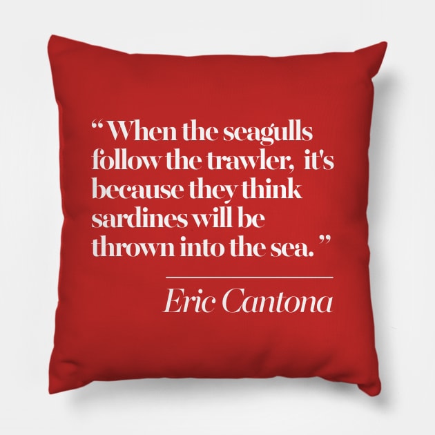 Eric Cantona Classic Seagulls Typographic Quote Tribute Pillow by DankFutura