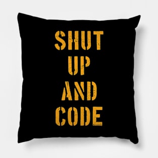 SHUT UP AND CODE Pillow