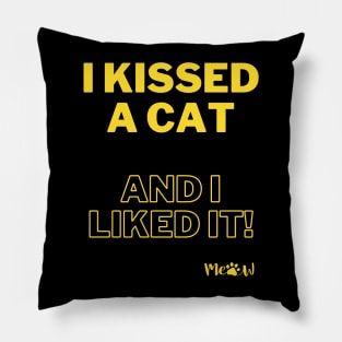 I kissed a cat and I liked it - yellow Pillow