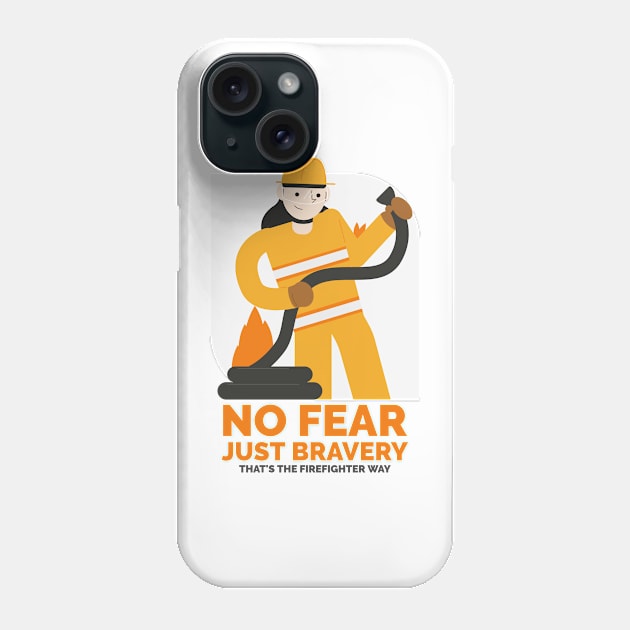 No fear, just bravery that's the firefighter way Phone Case by TheRelaxedWolf