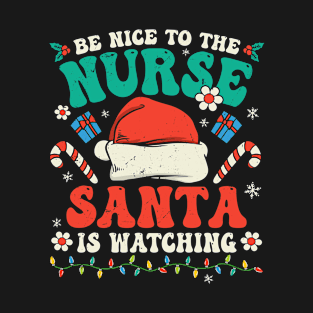 Nurse Christmas Groovy Nice To The Nurse Santa is Watching T-Shirt