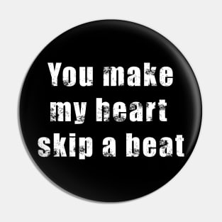 Valentine quote retro vintage -You make my heart skip a beat. Pin