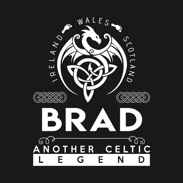 Brad Name T Shirt - Another Celtic Legend Brad Dragon Gift Item by harpermargy8920